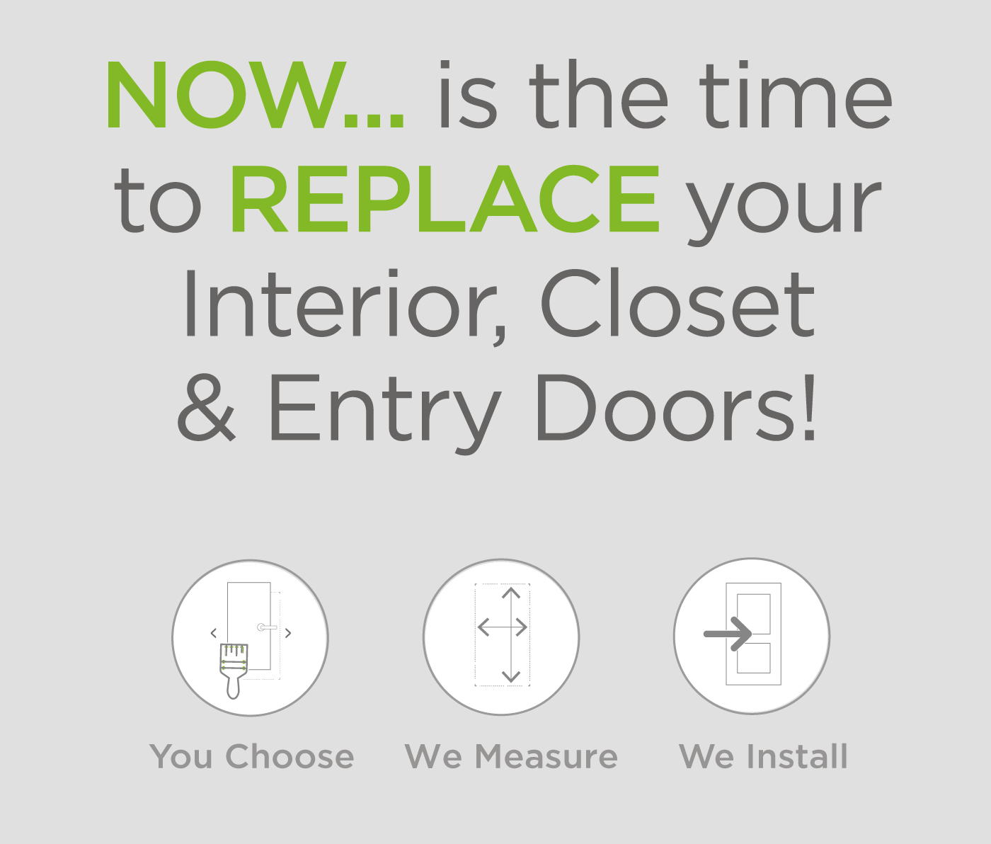 Now is the time to replace your doors! Now is the time to replace your doors!